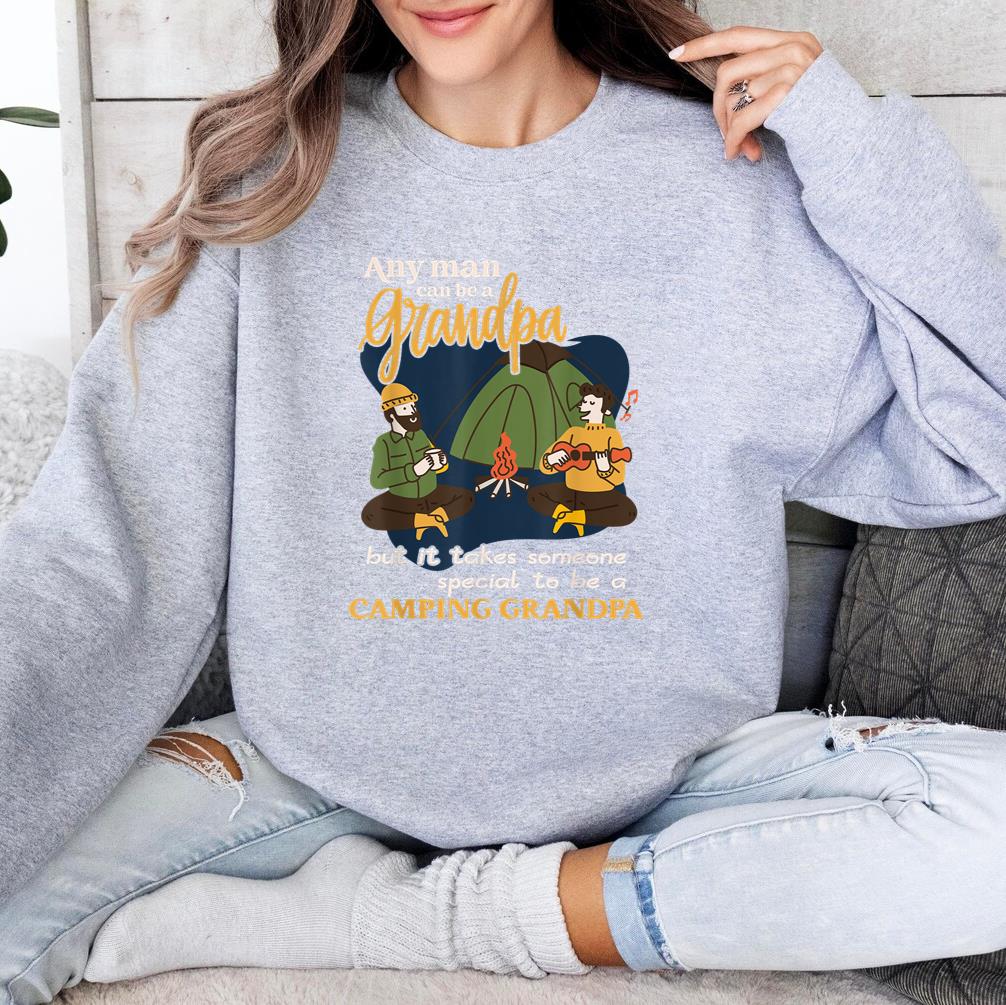 Any Man Can Be A Grandpa Camping Sweatshirt